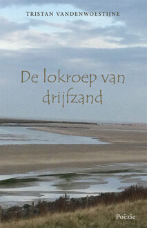 De lokroep van drijfzand -  Tristan Vandenwoestijne (ISBN: 9789493364875)