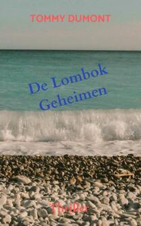 De Lombok Geheimen -  Tommy Dumont (ISBN: 9789465318325)