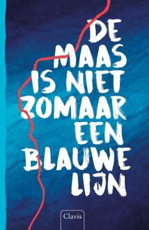 De Maas Is Niet Zomaar Een Blauwe Lijn - Diverse Auteurs