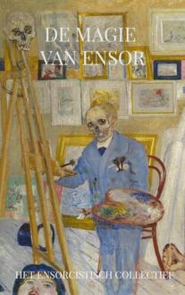 De Magie van Ensor -  Het Enscorcistisch Collectief (ISBN: 9789403742533)