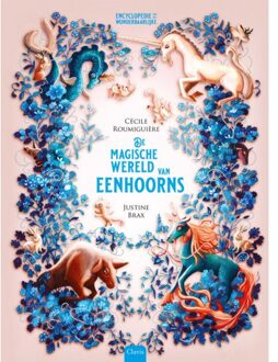 De Magische Wereld Van Eenhoorns - Encyclopedie Van Het Wonderbaarlijke - Cécile Roumiguière