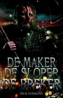 De maker, de sloper, de breker - Boek Rick Vermunt (9463081135)