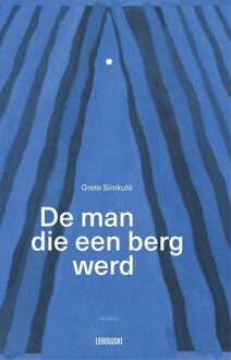 De man die een berg werd - Grete Simkute - ebook