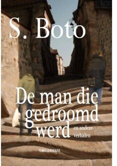 De man die gedroomd werd - Boek S. Boto (946260181X)