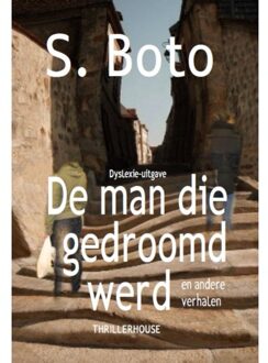 De man die gedroomd werd - Dyslexie-uitgave - Boek S. Boto (9462602379)