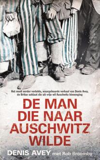 De man die naar Auschwitz wilde -  Denis Avey (ISBN: 9789044370386)