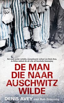 De man die naar Auschwitz wilde - eBook Denis Avey (9044332295)