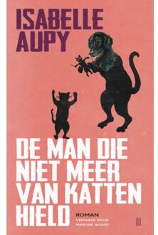 De Man Die Niet Meer Van Katten Hield - Isabelle Aupy