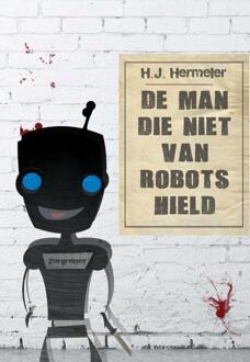 De man die niet van robots hield - Boek H.J. Hermeler (9081824546)
