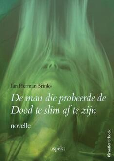 De man die probeerde de dood te slim af te zijn - Boek Jan Herman Brinks (9461539665)