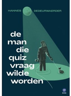 De Man Die Quizvraag Wilde Worden - Hannes Dedeurwaerder