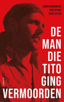 De man die Tito ging vermoorden - Erik Schaap, Zoran Bogdanovic, Evert de Vos - ebook