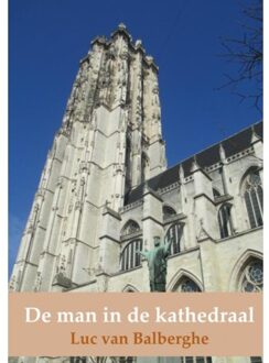 De Man In De Kathedraal - Luc van Balberghe