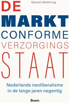 De marktconforme verzorgingsstaat -  Naomi Woltring (ISBN: 9789024468157)