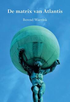 De matrix van Atlantis -  Berend Warrink (ISBN: 9789463656511)