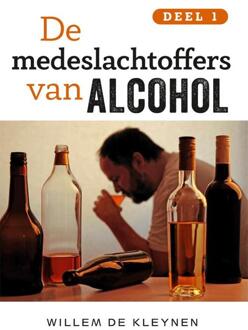 De Medeslachtoffers Van Alcohol -1 - Deel 1 - (ISBN:9789462172159)