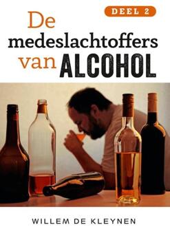 De Medeslachtoffers Van Alcohol / Deel 2 - Deel 2 - (ISBN:9789462172166)