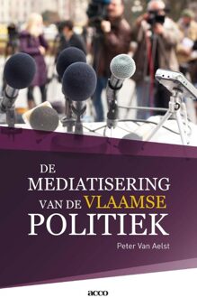De mediatisering van de Vlaamse politiek - eBook Peter Van Aelst (9033497492)