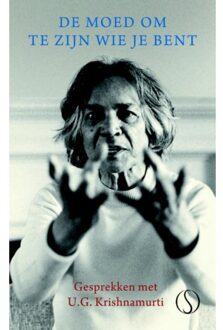 De moed om te zijn wie je bent - Boek U.G. Krishnamurti (9491411365)