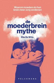 De moederbreinmythe -  Elke de Witte (ISBN: 9789463836111)