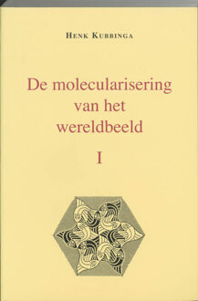 De molecularisering van het wereldbeeld / I - Boek H. Kubbinga (9065507310)