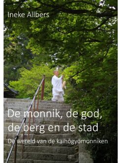 De Monnik, De God, De Berg En De Stad - Ineke Albers