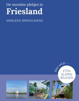 De Mooiste Plekjes In Friesland - Provinciegidsen Nederland - Marleen Brekelmans