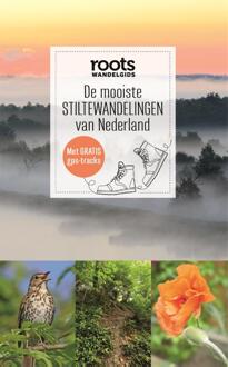 De Mooiste Stiltewandelingen Van Nederland - Roots Wandelgids - Roots