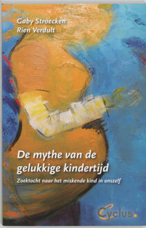 De mythe van de gelukkige kindertijd - Boek G. Stroecken (9085750075)