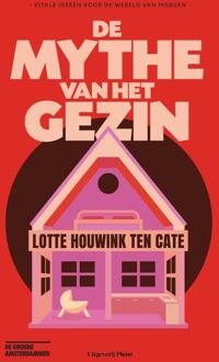 De mythe van het gezin -  Lotte Houwink ten Cate (ISBN: 9789493339705)