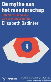 De Mythe Van Het Moederschap - Elisabeth Badinter