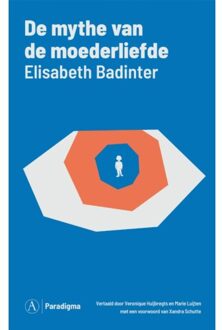 De Mythe Van Het Moederschap - Elisabeth Badinter