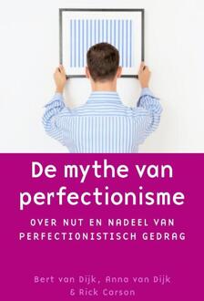 De mythe van perfectionisme - Boek Bert van Dijk (9058712702)