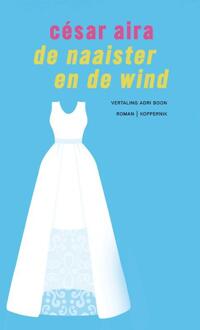 De naaister en de wind -  César Aira (ISBN: 9789083463568)
