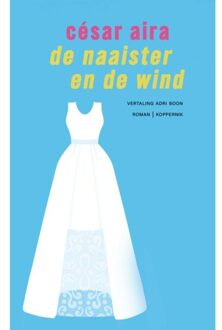 De Naaister En De Wind - César Aira