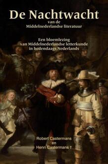 De Nachtwacht van de Middelnederlandse literatuur -  Robert Castermans (ISBN: 9789465121215)