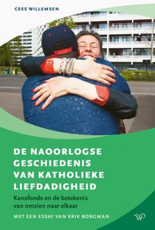 De naoorlogse geschiedenis van katholieke liefdadigheid - Cees Willemsen - ebook