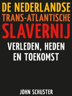 De Nederlandse Trans-Atlantische slavernij - John Schuster (ISBN: 9789460229411)