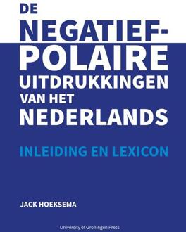 De negatief-polaire uitdrukkingen van het Nederlands -  Jack Hoeksema (ISBN: 9789403430577)