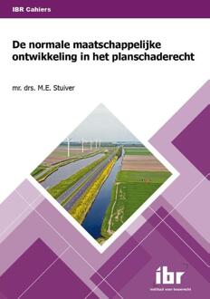 De Normale Maatschappelijke Ontwikkeling In Het Planschaderecht - Ibr Cahiers - M.E. Stuiver