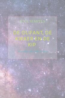 De Olifant, de Kikker en de Kip -  Juul Sempels (ISBN: 9789403792187)