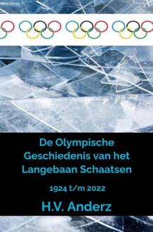 De Olympische Geschiedenis Van Het Langebaan Schaatsen - H.V. Anderz