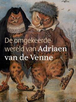De Omgekeerde Wereld Van Adriaen Van De Venne - Caroline van Santen