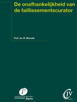 De onafhankelijkheid van de faillissementscurator - Boek B. Wessels (9490962961)