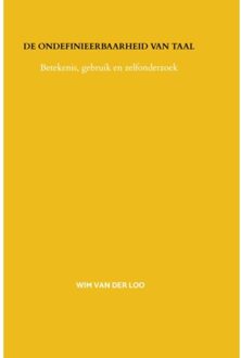 De Ondefinieerbaarheid Van Taal - Wim van der Loo
