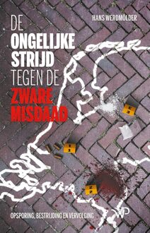 De ongelijke strijd tegen de zware misdaad - Hans Werdmölder - ebook