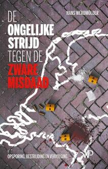 De ongelijke strijd tegen de zware misdaad -  Hans Werdmölder (ISBN: 9789464560497)