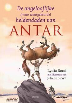 De Ongelofelijke (Maar Waargebeurde) Heldendaden Van Antar - Lydia Rood