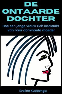 De ontaarde dochter -  Eveline Kubbenga (ISBN: 9789465205373)