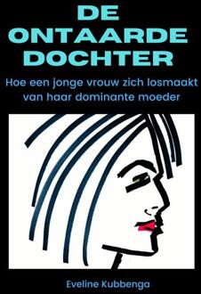De ontaarde dochter -  Eveline Kubbenga (ISBN: 9789465310206)